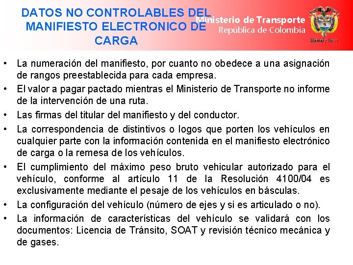 DATOS NO CONTROLABLES DEL Ministerio de Transporte MANIFIESTO ELECTRONICO DE República de Colombia CARGA