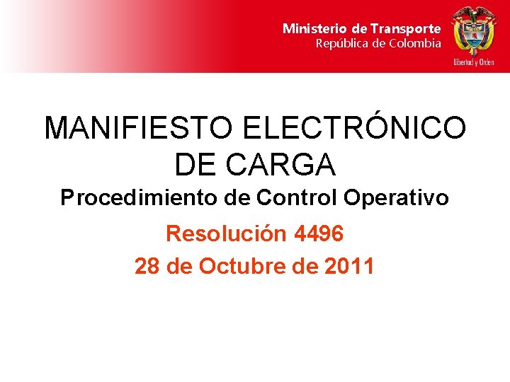 Ministerio de Transporte República de Colombia MANIFIESTO ELECTRÓNICO DE CARGA Procedimiento de Control Operativo