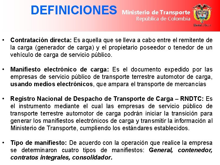  DEFINICIONES Ministerio de Transporte República de Colombia • Contratación directa: Es aquella que