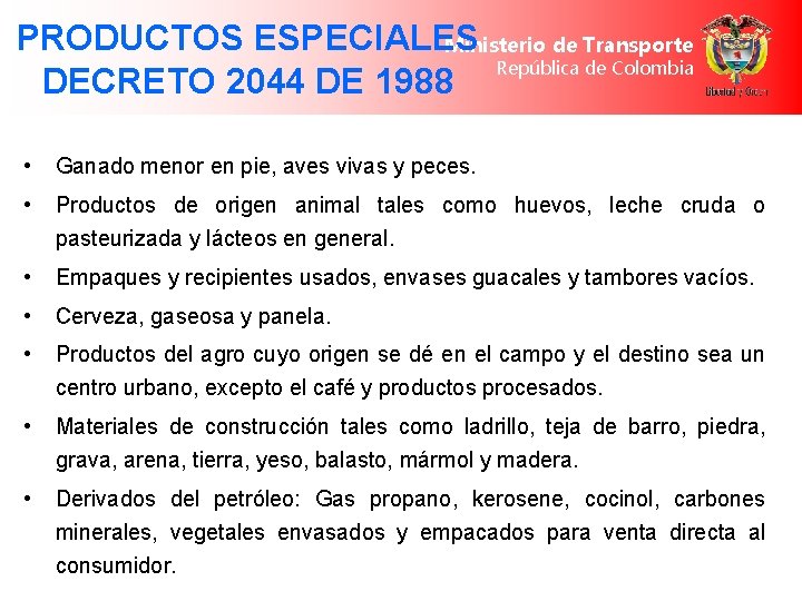 PRODUCTOS ESPECIALES Ministerio de Transporte República de Colombia DECRETO 2044 DE 1988 • Ganado