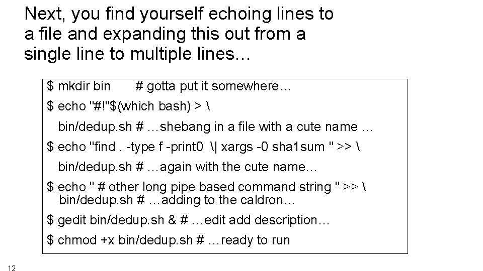 Next, you find yourself echoing lines to a file and expanding this out from