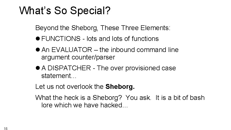 What’s So Special? Beyond the Sheborg, These Three Elements: FUNCTIONS - lots and lots
