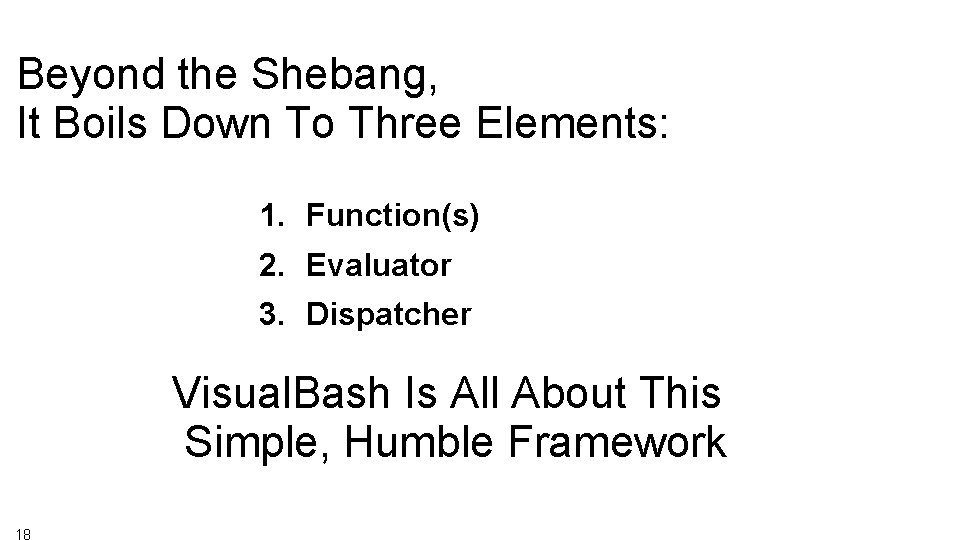 Beyond the Shebang, It Boils Down To Three Elements: 1. Function(s) 2. Evaluator 3.