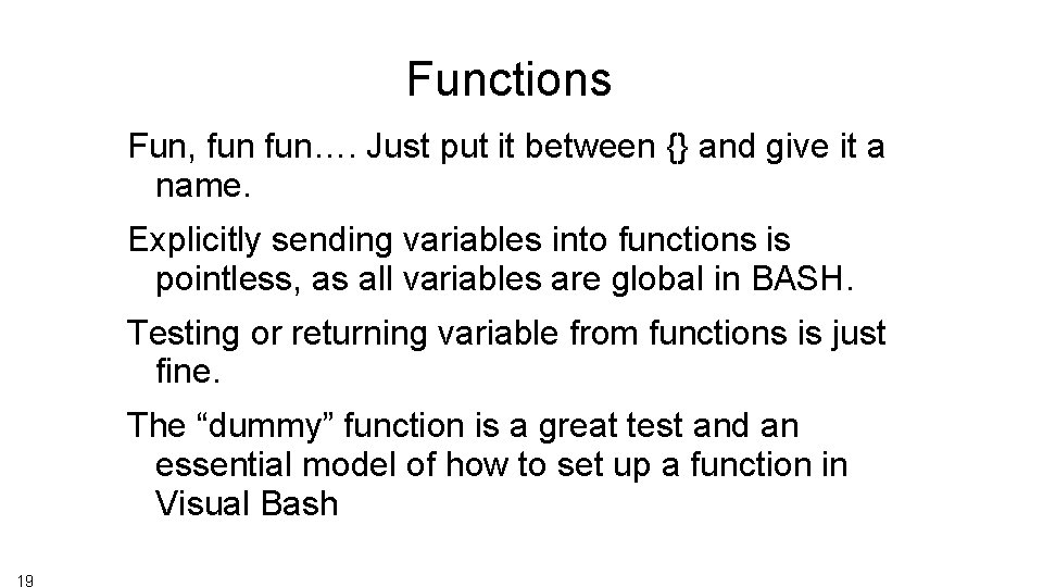 Functions Fun, fun…. Just put it between {} and give it a name. Explicitly