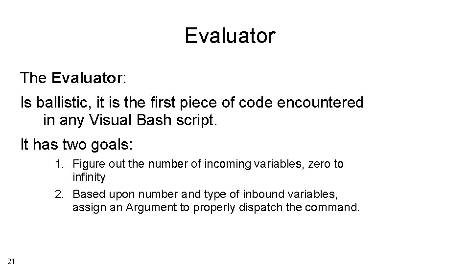 Evaluator The Evaluator: Is ballistic, it is the first piece of code encountered in