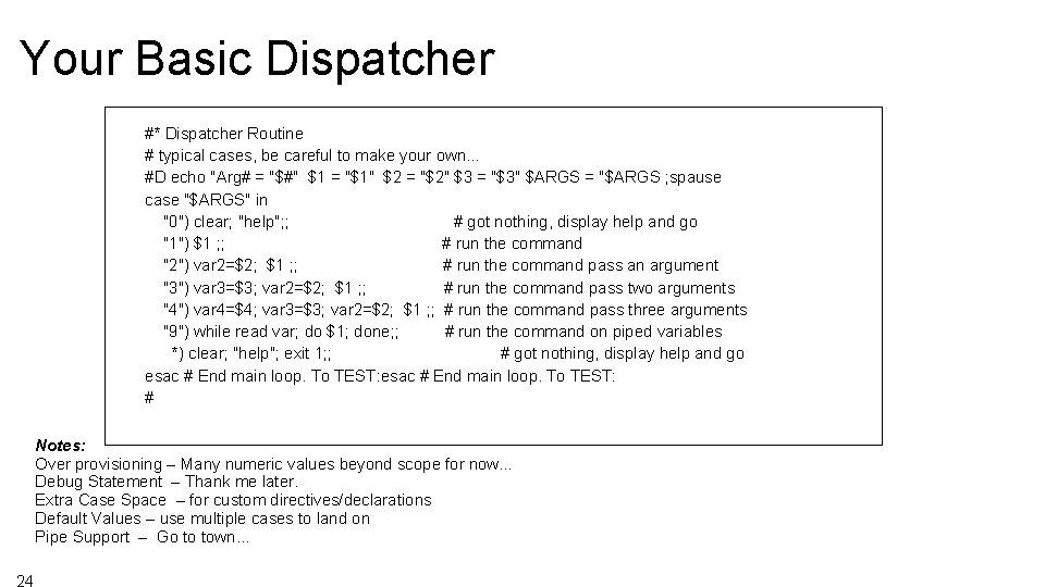 Your Basic Dispatcher #* Dispatcher Routine # typical cases, be careful to make your