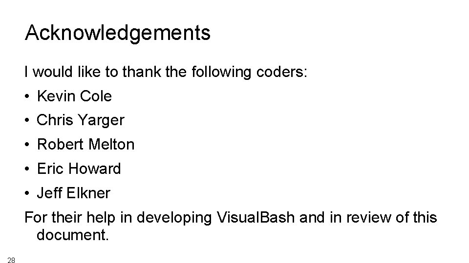 Acknowledgements I would like to thank the following coders: • Kevin Cole • Chris