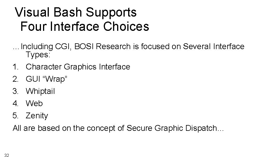 Visual Bash Supports Four Interface Choices …Including CGI, BOSI Research is focused on Several