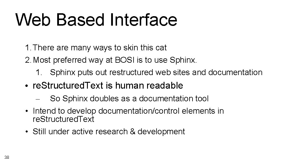 Web Based Interface 1. There are many ways to skin this cat 2. Most