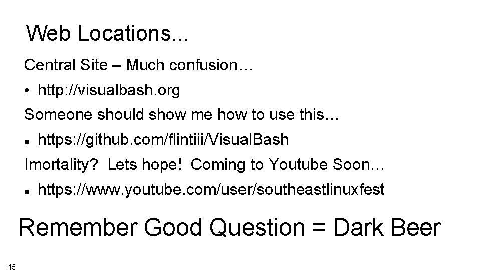 Web Locations. . . Central Site – Much confusion… • http: //visualbash. org Someone