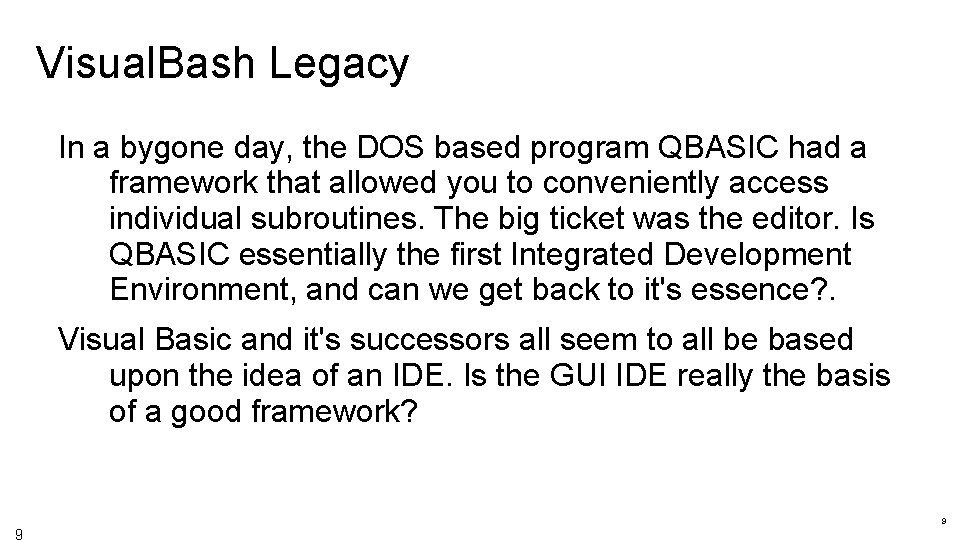 Visual. Bash Legacy In a bygone day, the DOS based program QBASIC had a