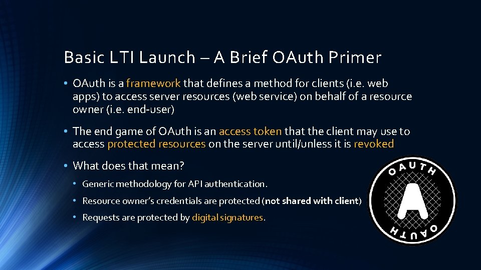 Basic LTI Launch – A Brief OAuth Primer • OAuth is a framework that