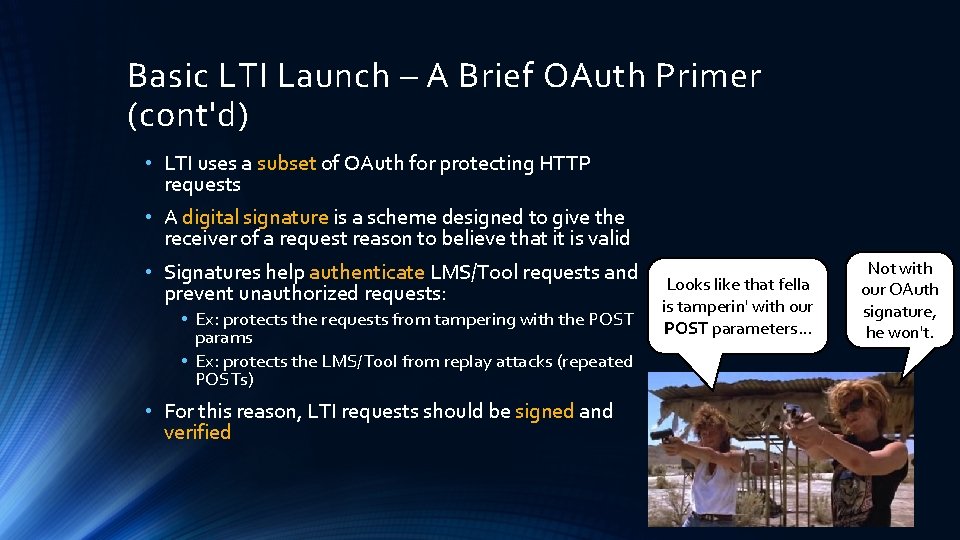 Basic LTI Launch – A Brief OAuth Primer (cont'd) • LTI uses a subset