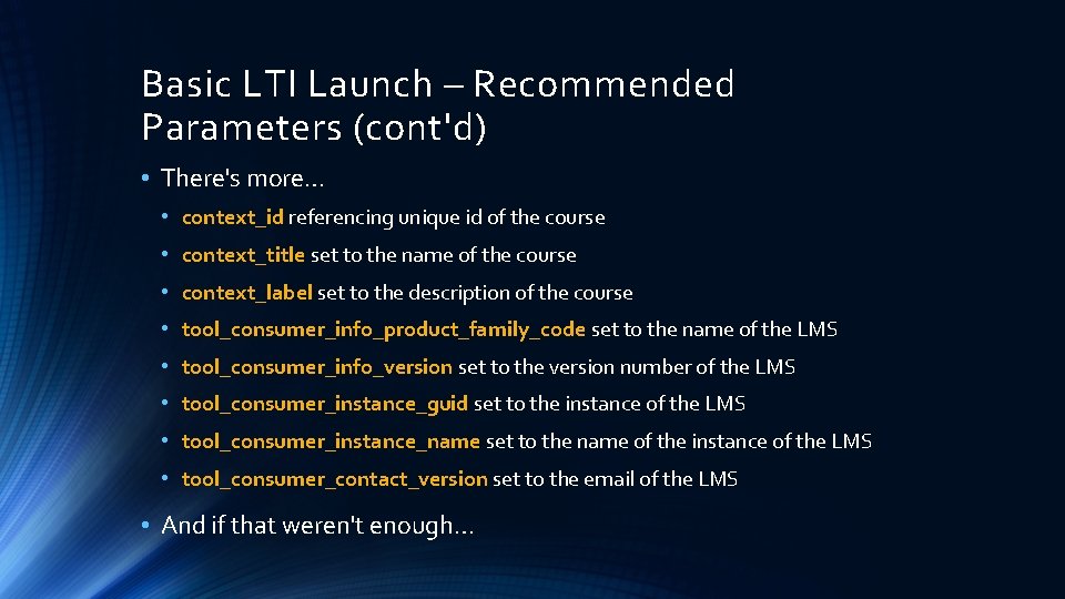 Basic LTI Launch – Recommended Parameters (cont'd) • There's more… • context_id referencing unique