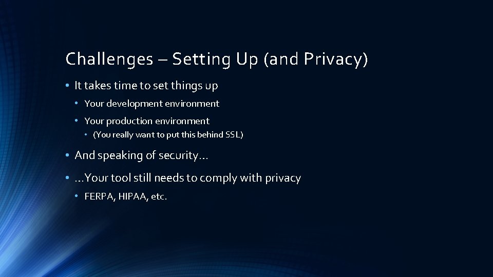 Challenges – Setting Up (and Privacy) • It takes time to set things up