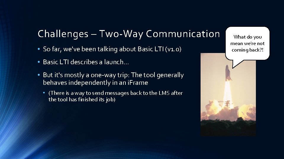 Challenges – Two-Way Communication • So far, we've been talking about Basic LTI (v