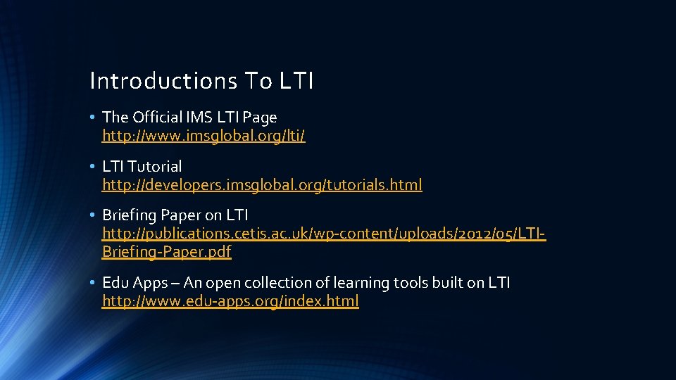 Introductions To LTI • The Official IMS LTI Page http: //www. imsglobal. org/lti/ •