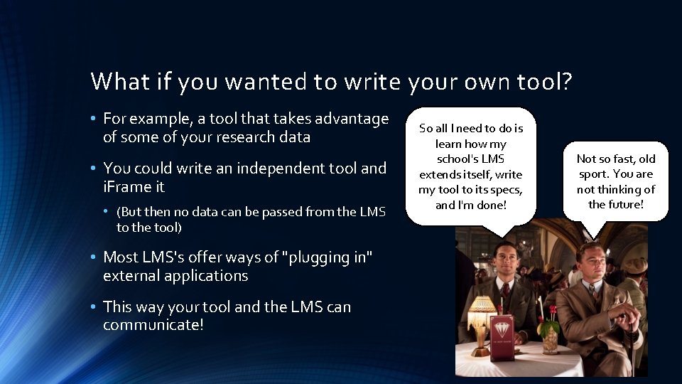 What if you wanted to write your own tool? • For example, a tool