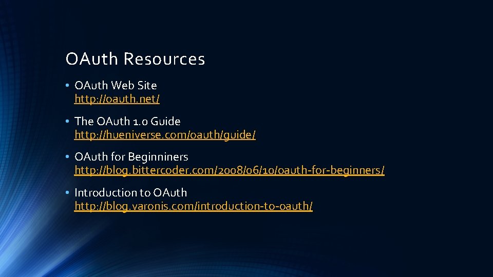 OAuth Resources • OAuth Web Site http: //oauth. net/ • The OAuth 1. 0