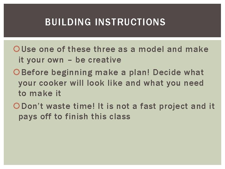 BUILDING INSTRUCTIONS Use one of these three as a model and make it your
