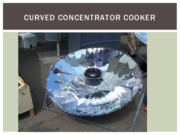CURVED CONCENTRATOR COOKER 