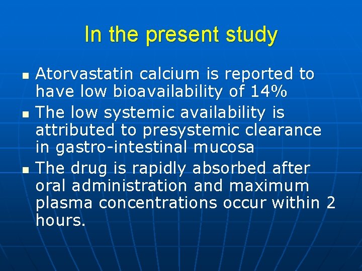 In the present study n n n Atorvastatin calcium is reported to have low