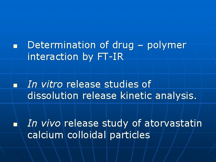 n n n Determination of drug – polymer interaction by FT-IR In vitro release