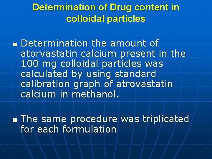 Determination of Drug content in colloidal particles n n Determination the amount of atorvastatin