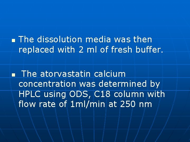 n n The dissolution media was then replaced with 2 ml of fresh buffer.