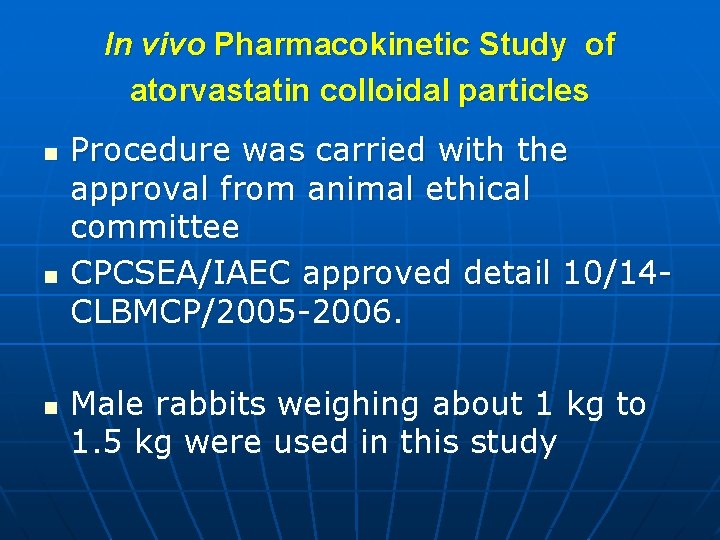 In vivo Pharmacokinetic Study of atorvastatin colloidal particles n n n Procedure was carried
