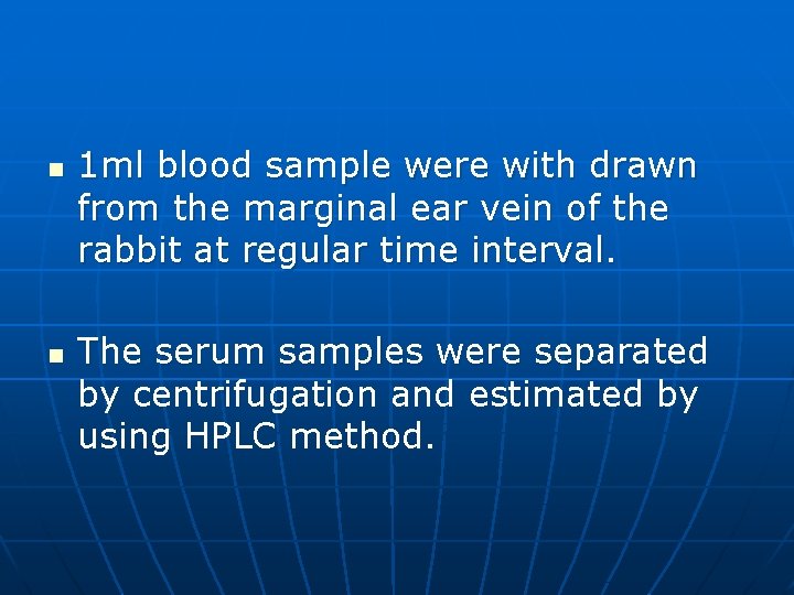 n n 1 ml blood sample were with drawn from the marginal ear vein