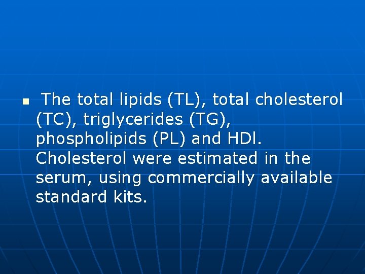 n The total lipids (TL), total cholesterol (TC), triglycerides (TG), phospholipids (PL) and HDl.