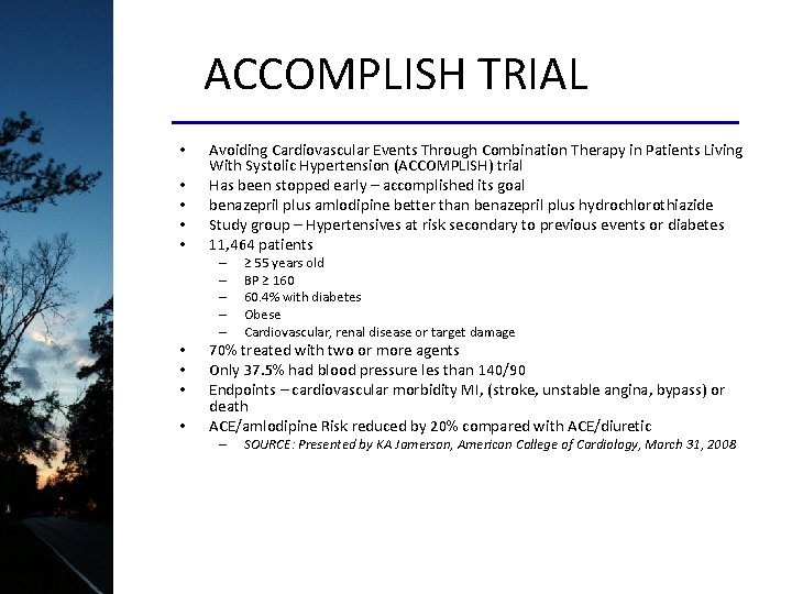 ACCOMPLISH TRIAL • • • Avoiding Cardiovascular Events Through Combination Therapy in Patients Living