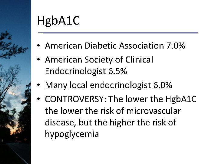 Hgb. A 1 C • American Diabetic Association 7. 0% • American Society of