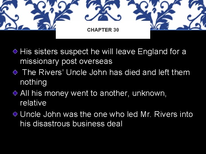 CHAPTER 30 His sisters suspect he will leave England for a missionary post overseas