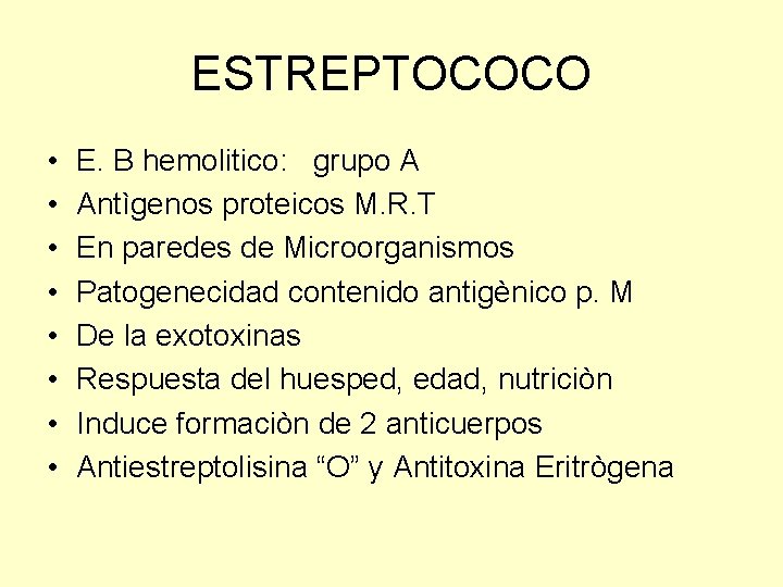 ESTREPTOCOCO • • E. B hemolitico: grupo A Antìgenos proteicos M. R. T En