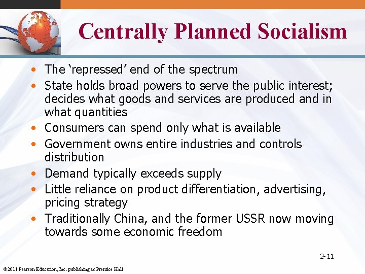 Centrally Planned Socialism • The ‘repressed’ end of the spectrum • State holds broad