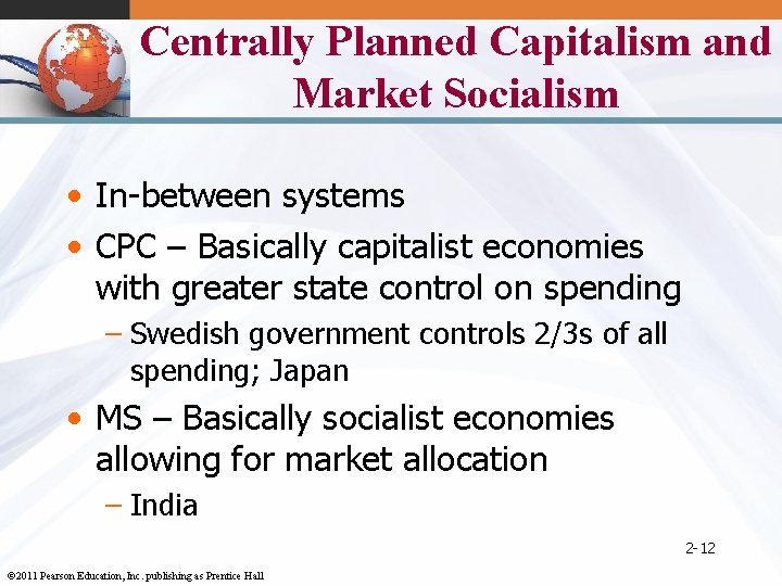 Centrally Planned Capitalism and Market Socialism • In-between systems • CPC – Basically capitalist