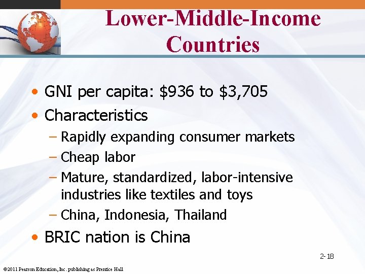 Lower-Middle-Income Countries • GNI per capita: $936 to $3, 705 • Characteristics – Rapidly