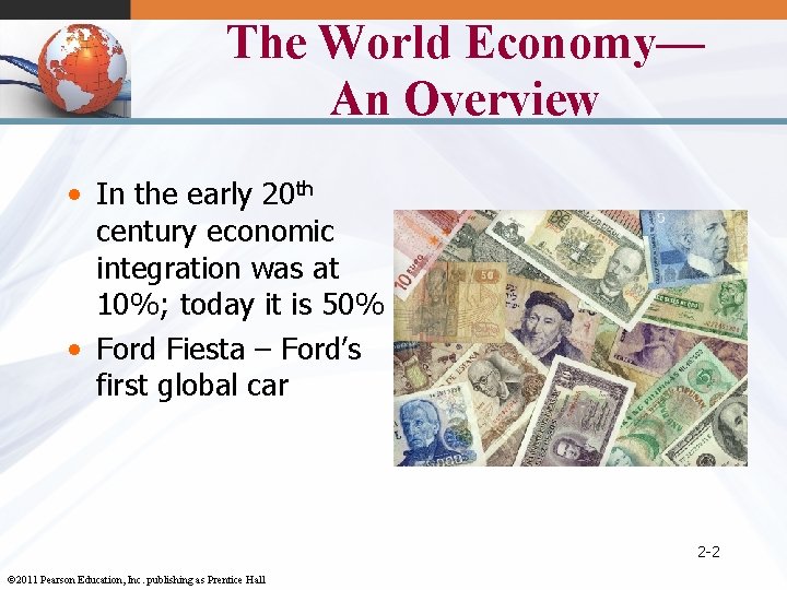 The World Economy— An Overview • In the early 20 th century economic integration