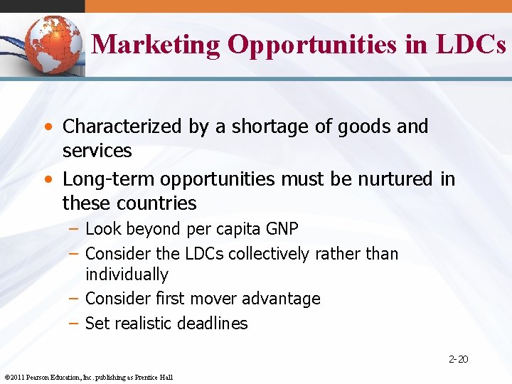 Marketing Opportunities in LDCs • Characterized by a shortage of goods and services •