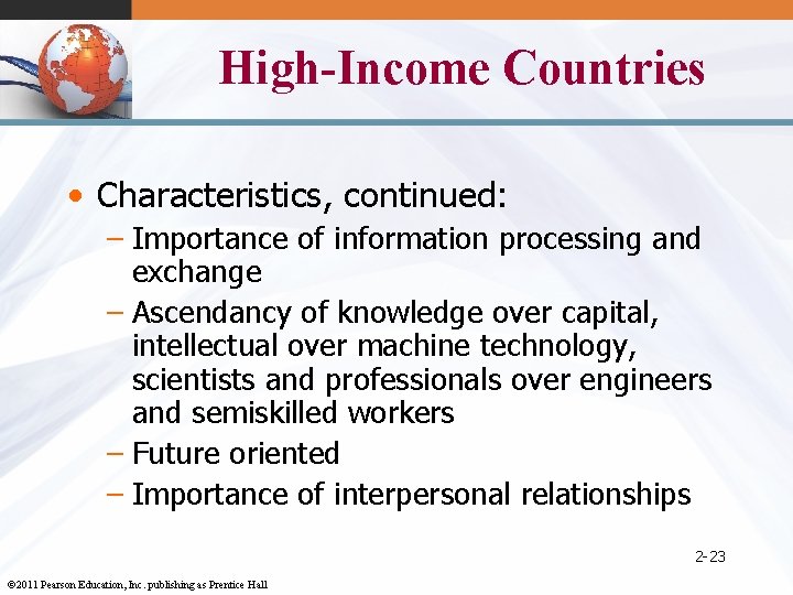 High-Income Countries • Characteristics, continued: – Importance of information processing and exchange – Ascendancy