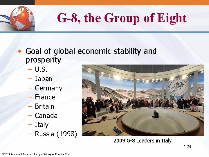G-8, the Group of Eight • Goal of global economic stability and prosperity –