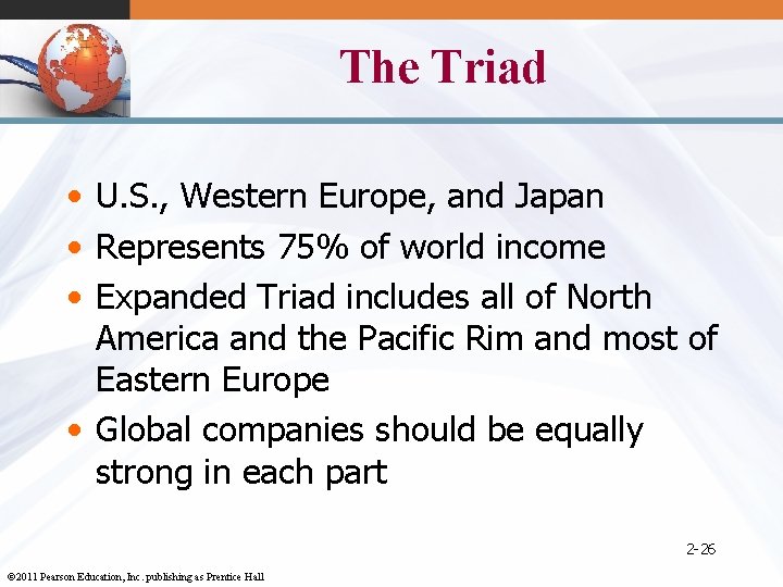 The Triad • U. S. , Western Europe, and Japan • Represents 75% of
