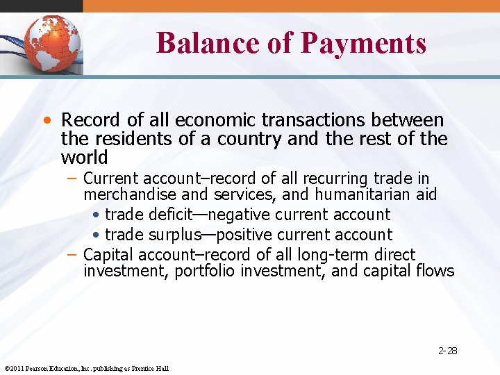 Balance of Payments • Record of all economic transactions between the residents of a