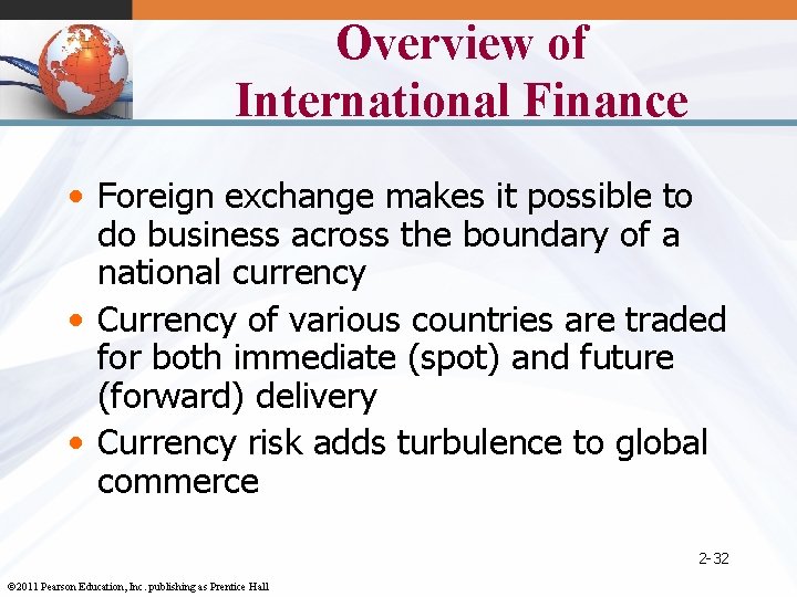 Overview of International Finance • Foreign exchange makes it possible to do business across