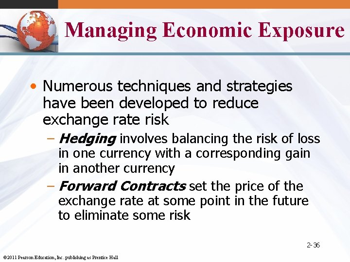 Managing Economic Exposure • Numerous techniques and strategies have been developed to reduce exchange