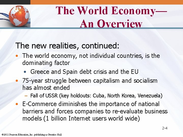 The World Economy— An Overview The new realities, continued: • The world economy, not