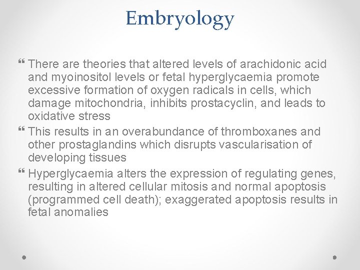 Embryology There are theories that altered levels of arachidonic acid and myoinositol levels or