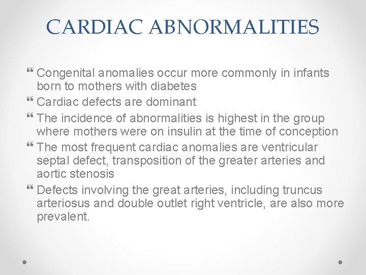 CARDIAC ABNORMALITIES Congenital anomalies occur more commonly in infants born to mothers with diabetes